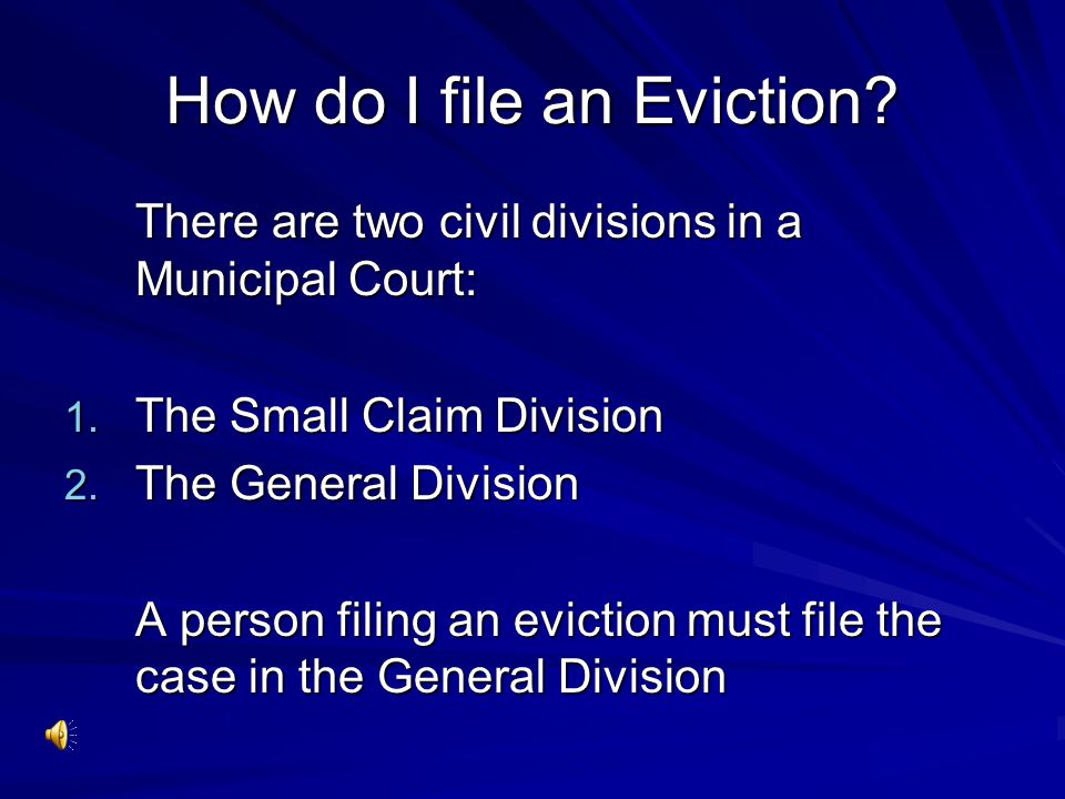 How do I file an Eviction. There are two civil divisions in a Municipal Court: 1.