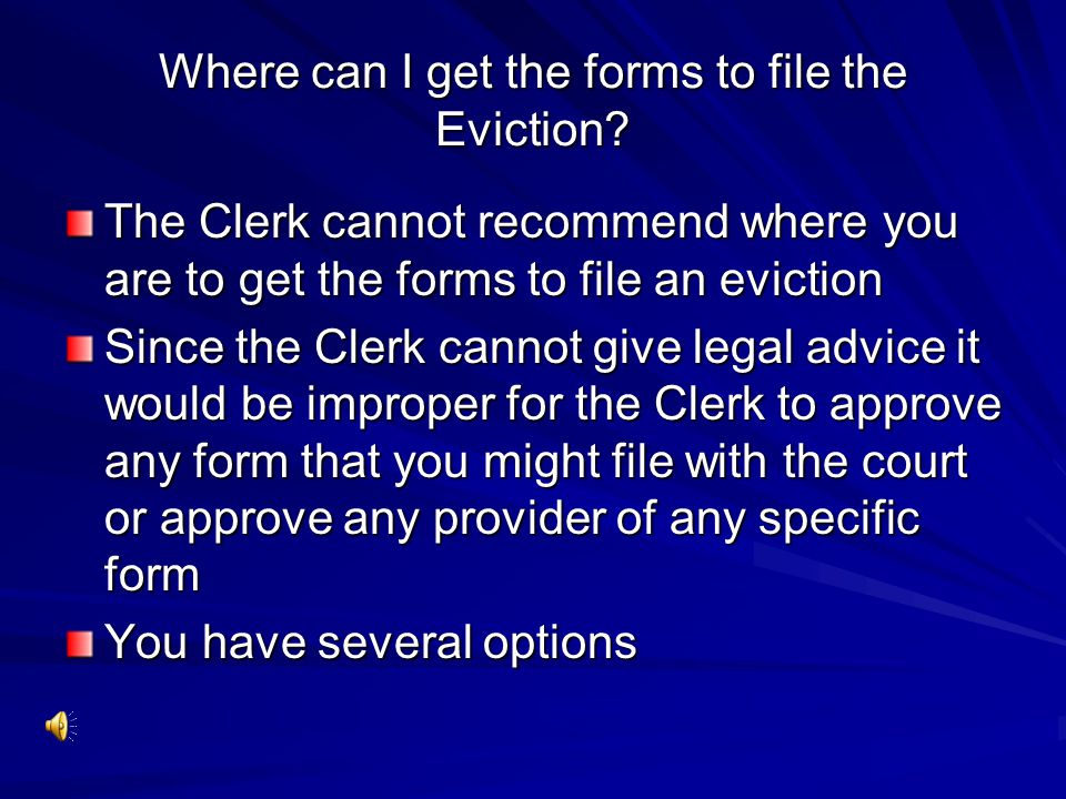 Where can I get the forms to file the Eviction.