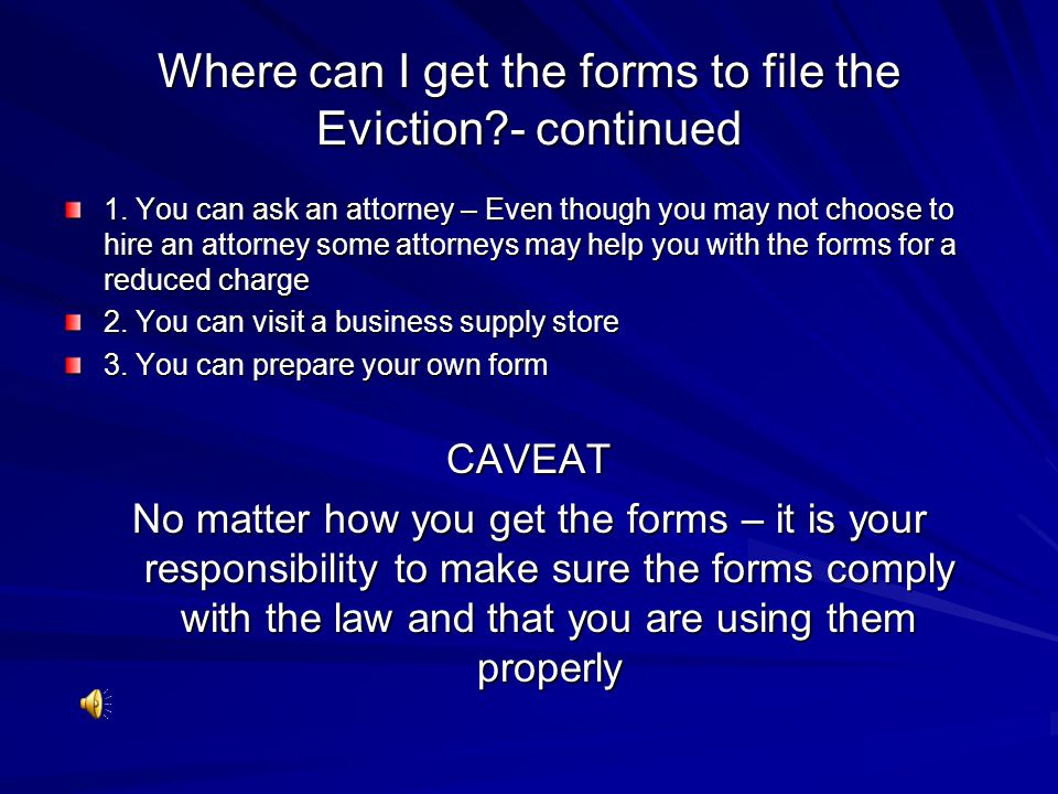 Where can I get the forms to file the Eviction - continued 1.