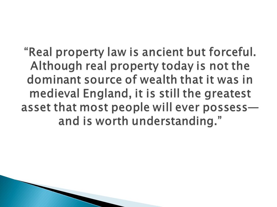 Real property law is ancient but forceful.