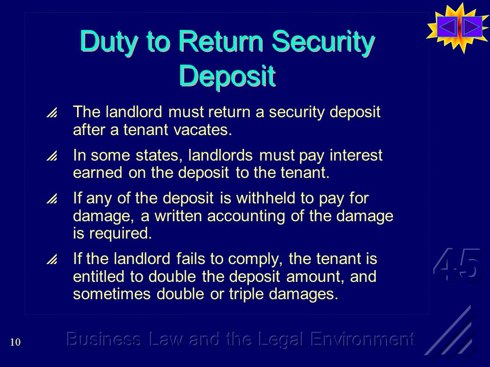 10 Duty to Return Security Deposit  The landlord must return a security deposit after a tenant vacates.