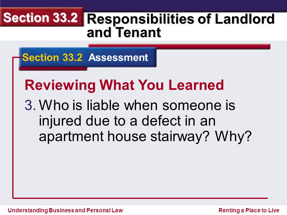 Understanding Business and Personal Law Responsibilities of Landlord and Tenant Section 33.2 Renting a Place to Live Reviewing What You Learned 3.