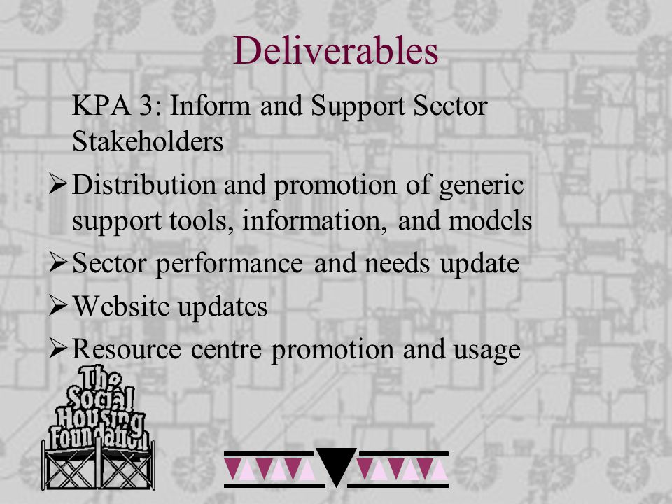 Deliverables KPA 3: Inform and Support Sector Stakeholders  Distribution and promotion of generic support tools, information, and models  Sector performance and needs update  Website updates  Resource centre promotion and usage