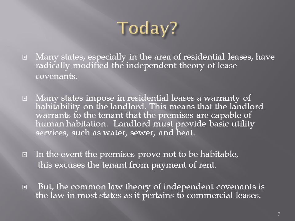  Many states, especially in the area of residential leases, have radically modified the independent theory of lease covenants.