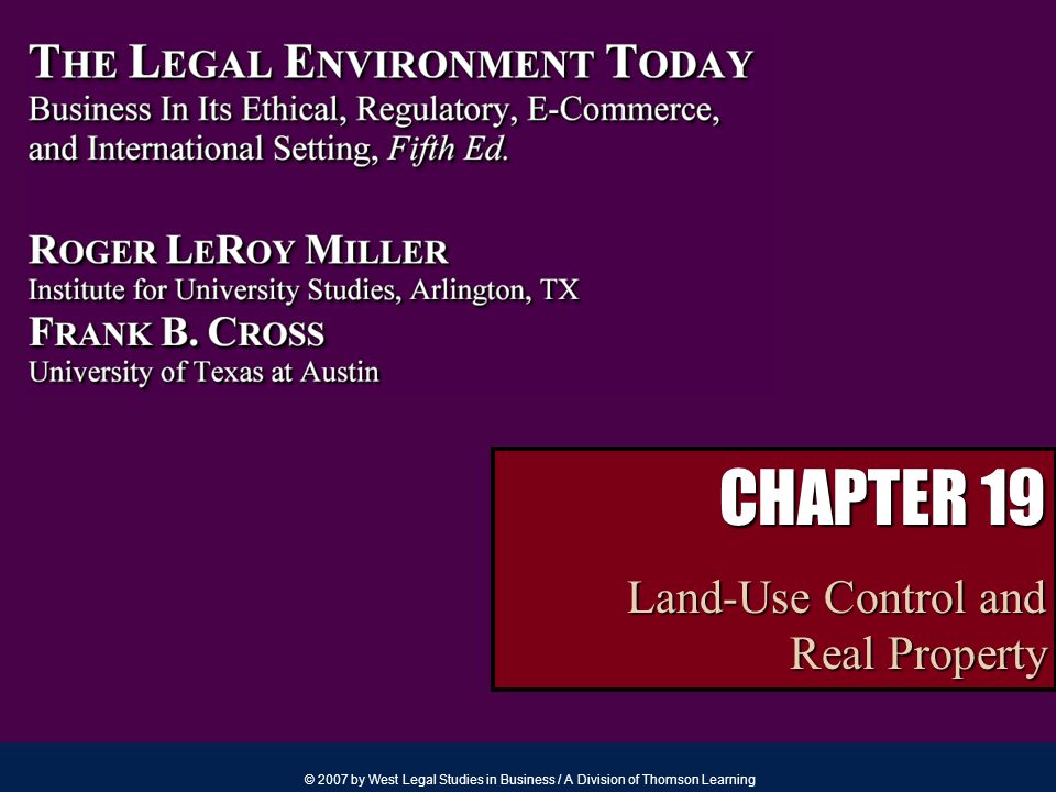 © 2007 by West Legal Studies in Business / A Division of Thomson Learning CHAPTER 19 Land-Use Control and Real Property