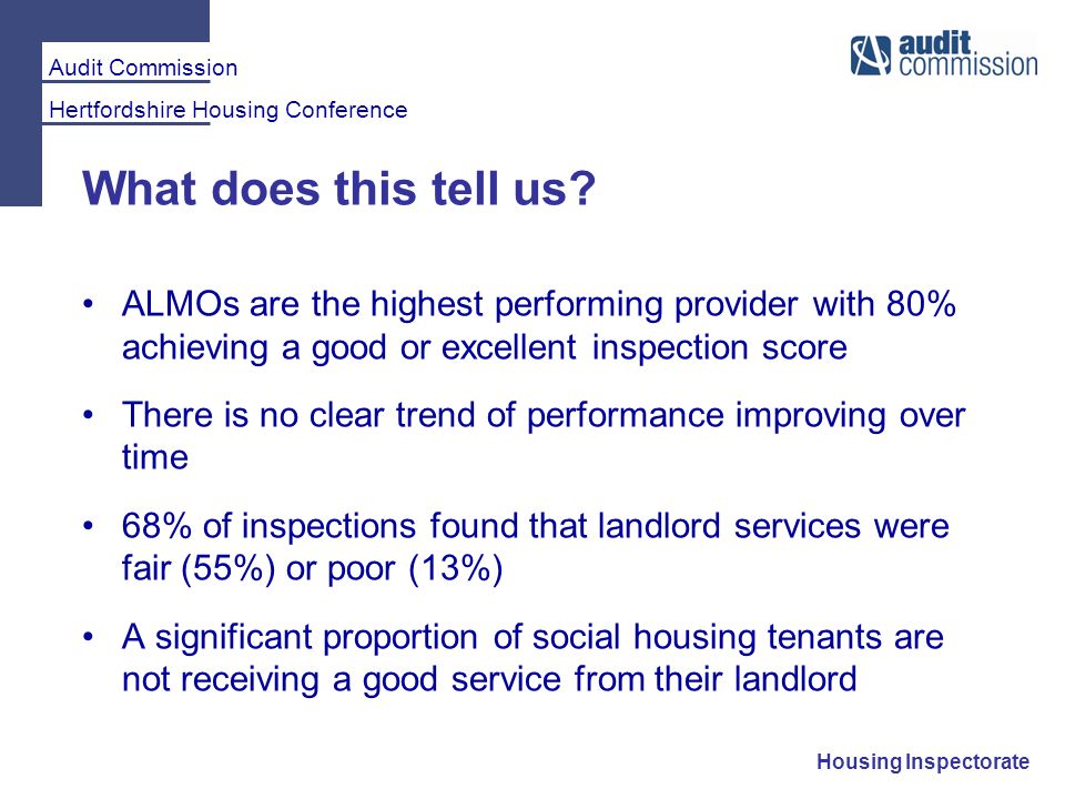 Audit Commission Hertfordshire Housing Conference Housing Inspectorate What does this tell us.