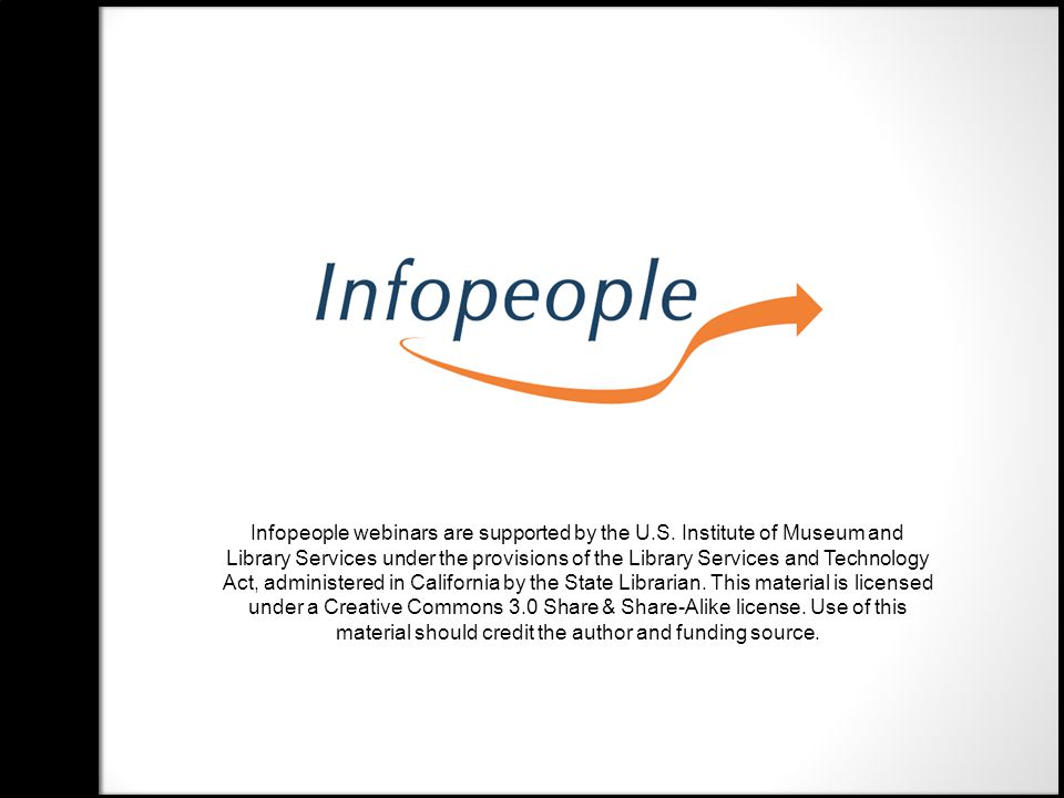 Infopeople webinars are supported by the U.S.