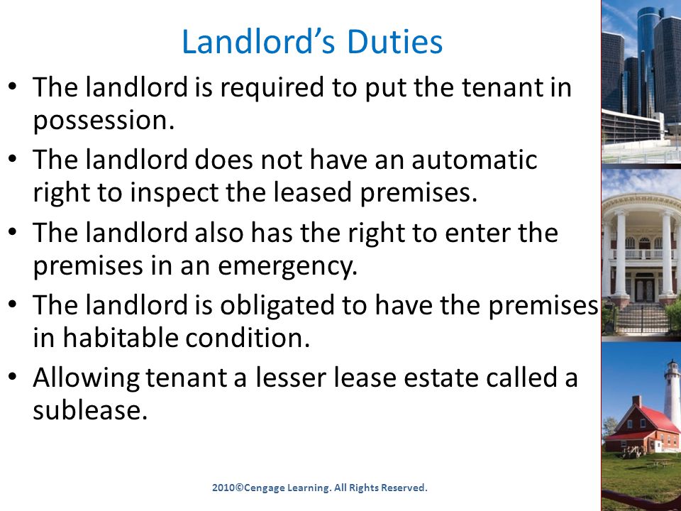 Landlord’s Duties The landlord is required to put the tenant in possession.