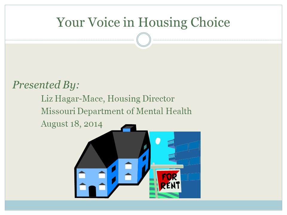 Presented By: Liz Hagar-Mace, Housing Director Missouri Department of Mental Health August 18, 2014
