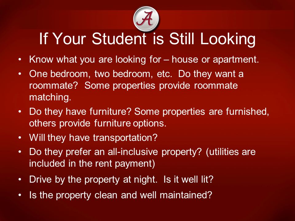 If Your Student is Still Looking Know what you are looking for – house or apartment.