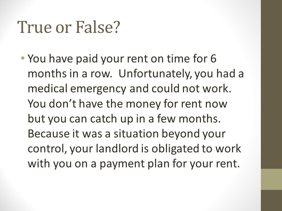 True or False. You have paid your rent on time for 6 months in a row.