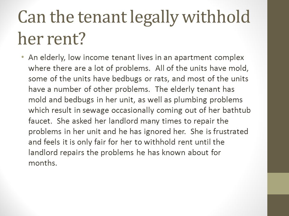 Can the tenant legally withhold her rent.