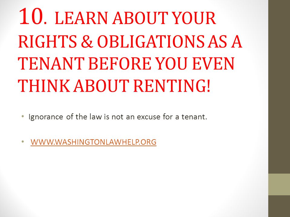 10. LEARN ABOUT YOUR RIGHTS & OBLIGATIONS AS A TENANT BEFORE YOU EVEN THINK ABOUT RENTING.