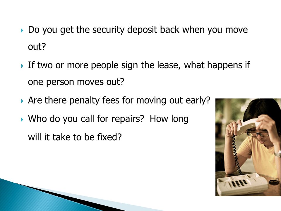  Do you get the security deposit back when you move out.