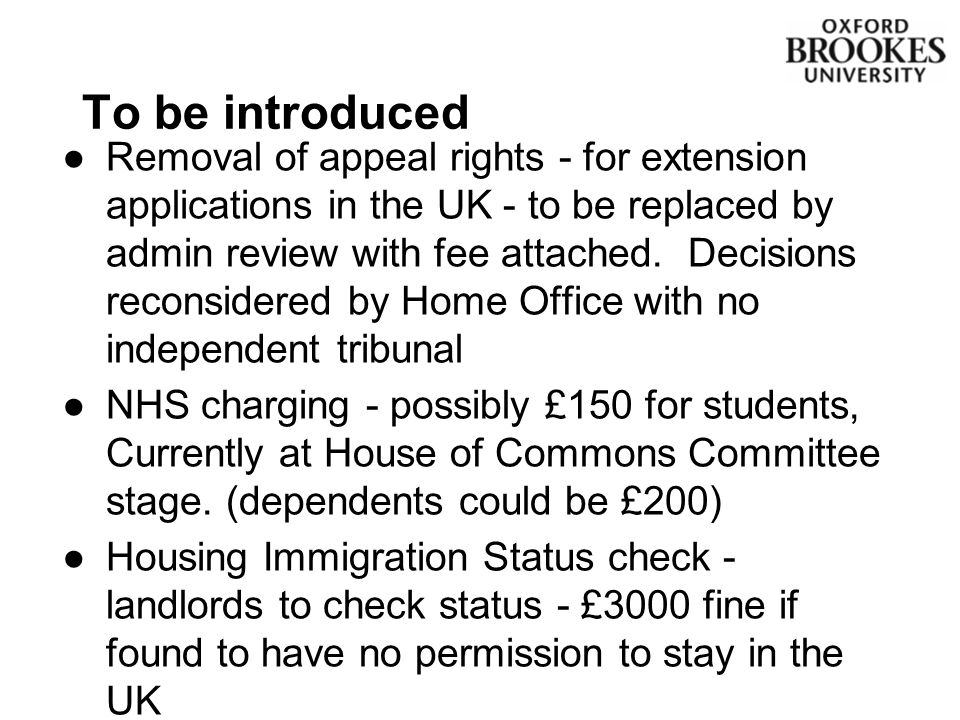 ●Removal of appeal rights - for extension applications in the UK - to be replaced by admin review with fee attached.