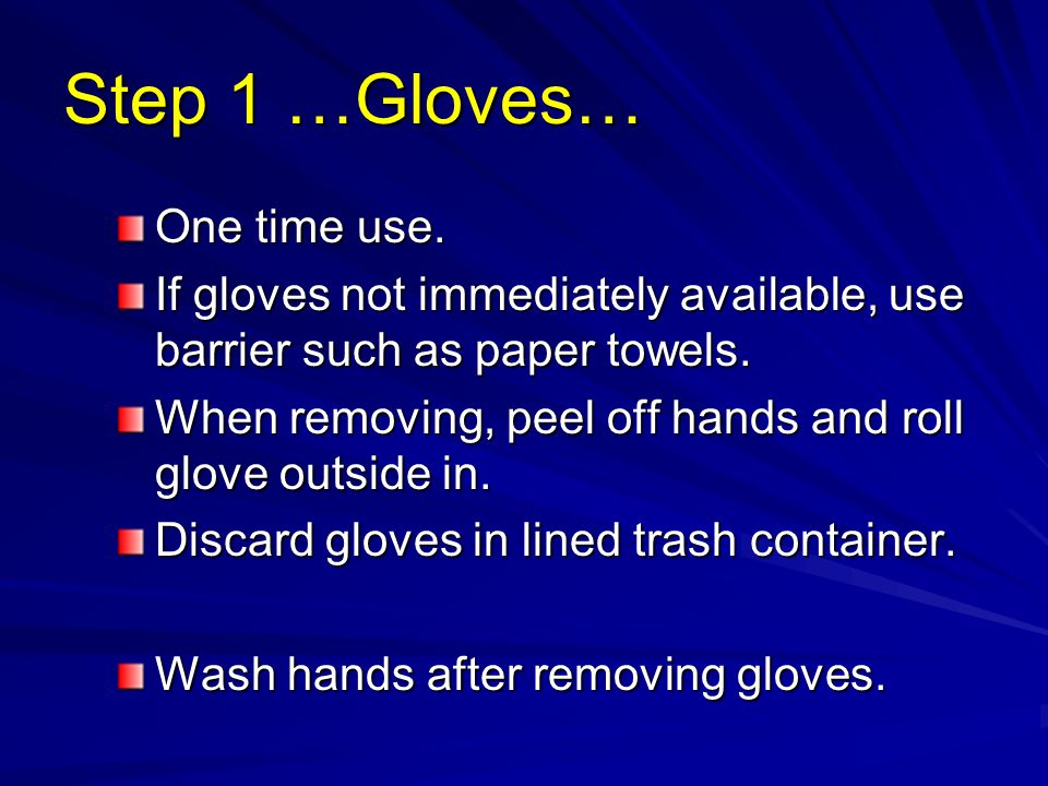 Step 1 …Gloves… One time use.