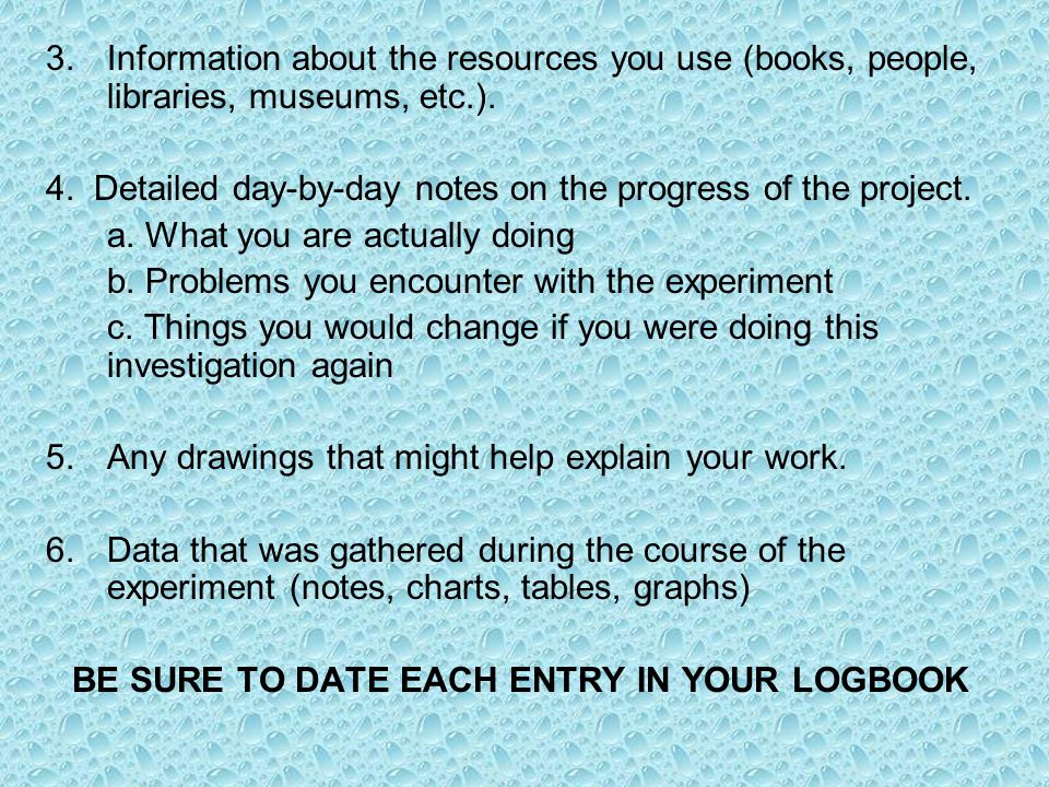 3.Information about the resources you use (books, people, libraries, museums, etc.).