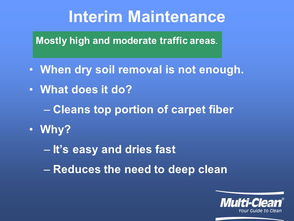 Interim Maintenance When dry soil removal is not enough.