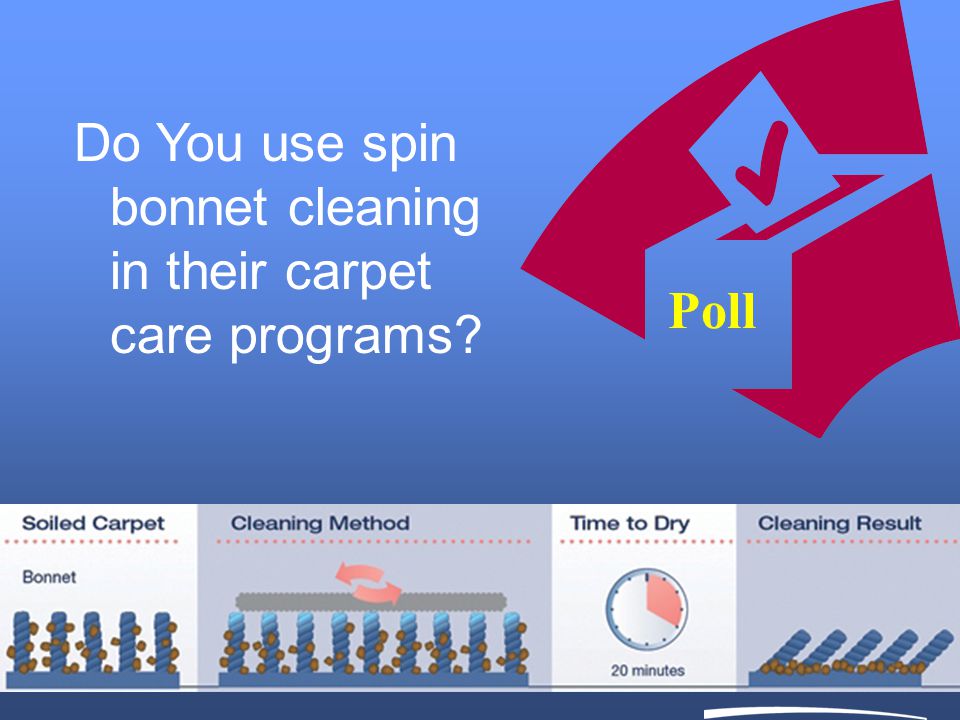 Poll Do You use spin bonnet cleaning in their carpet care programs