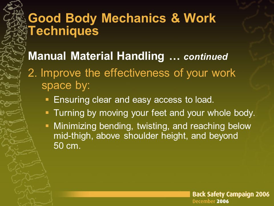 Good Body Mechanics & Work Techniques Manual Material Handling … continued 2.