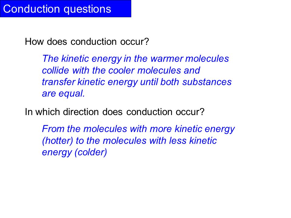 Conduction questions How does conduction occur. In which direction does conduction occur.