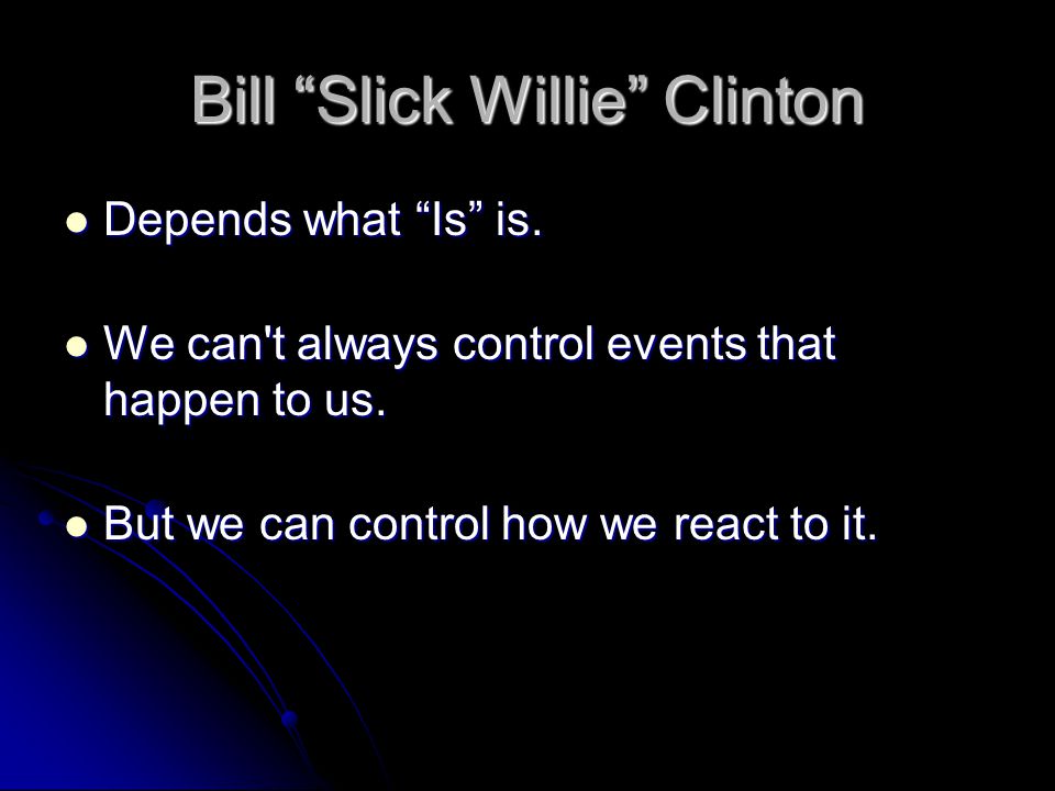 Bill Slick Willie Clinton Depends what Is is. Depends what Is is.
