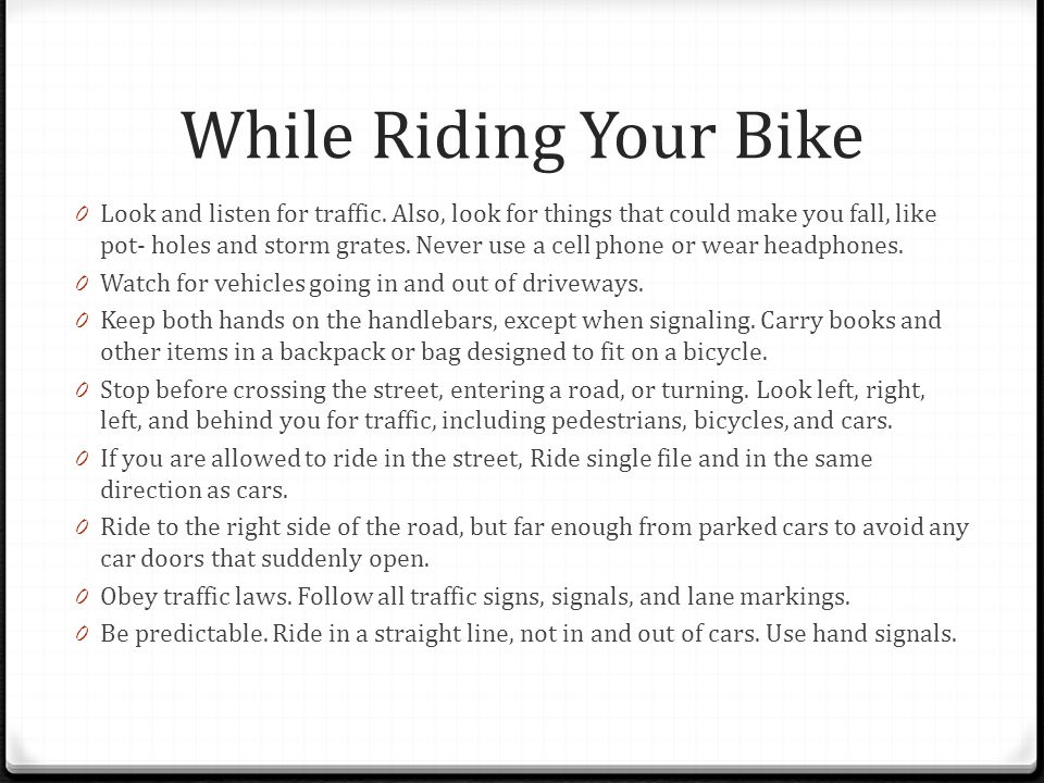 While Riding Your Bike 0 Look and listen for traffic.