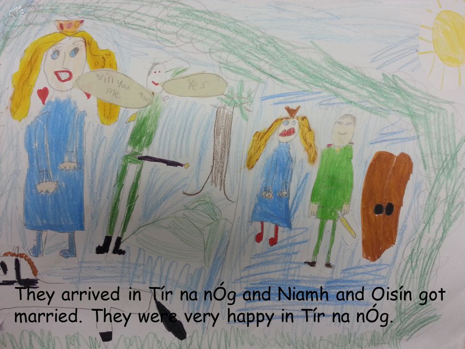 Niamh asked Oisín to come to Tír na nÓg with her.
