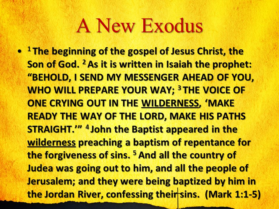 A New Exodus 1 The beginning of the gospel of Jesus Christ, the Son of God.