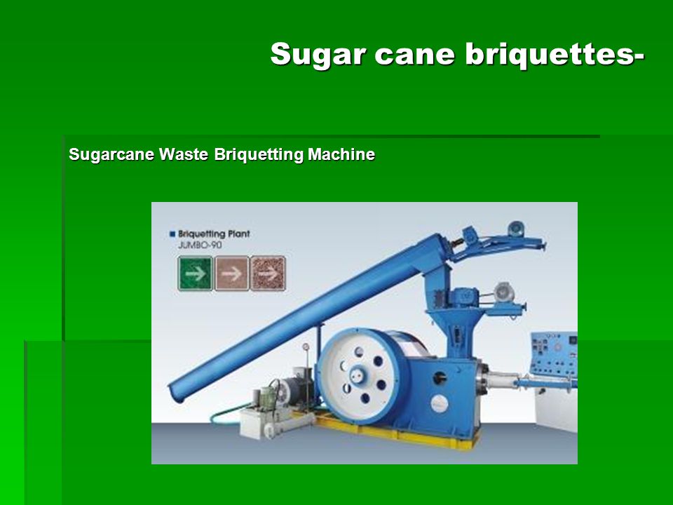 Sugar cane briquettes- Sugarcane Waste Briquetting Machine