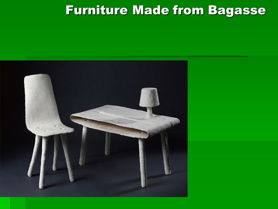 Furniture Made from Bagasse