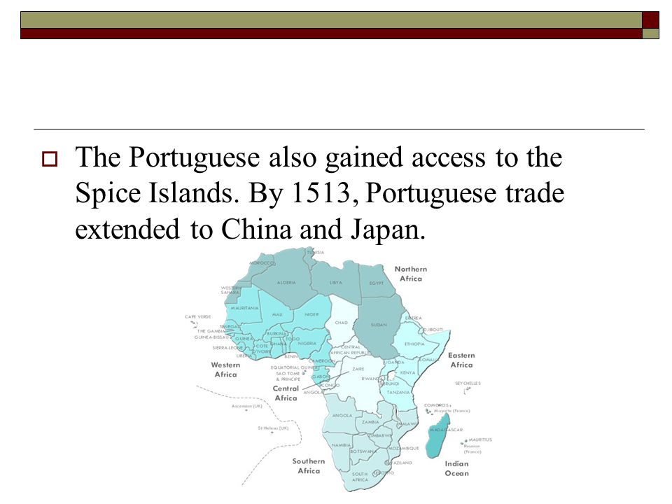  The Portuguese also gained access to the Spice Islands.