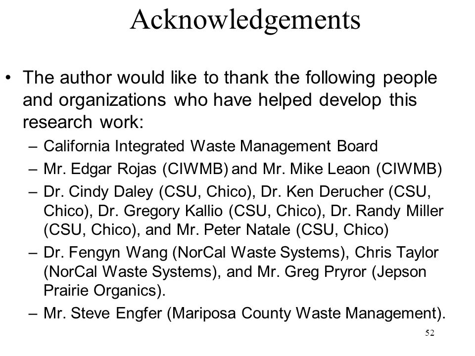 52 Acknowledgements The author would like to thank the following people and organizations who have helped develop this research work: –California Integrated Waste Management Board –Mr.