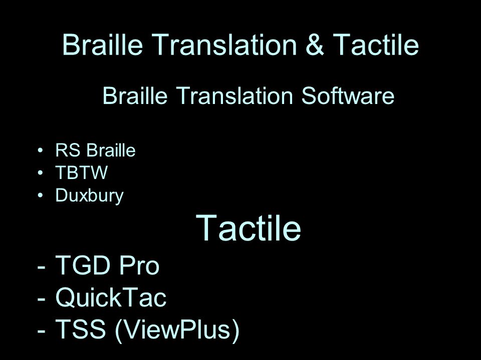 Braille Translation & Tactile Braille Translation Software RS Braille TBTW Duxbury Tactile -TGD Pro -QuickTac -TSS (ViewPlus)