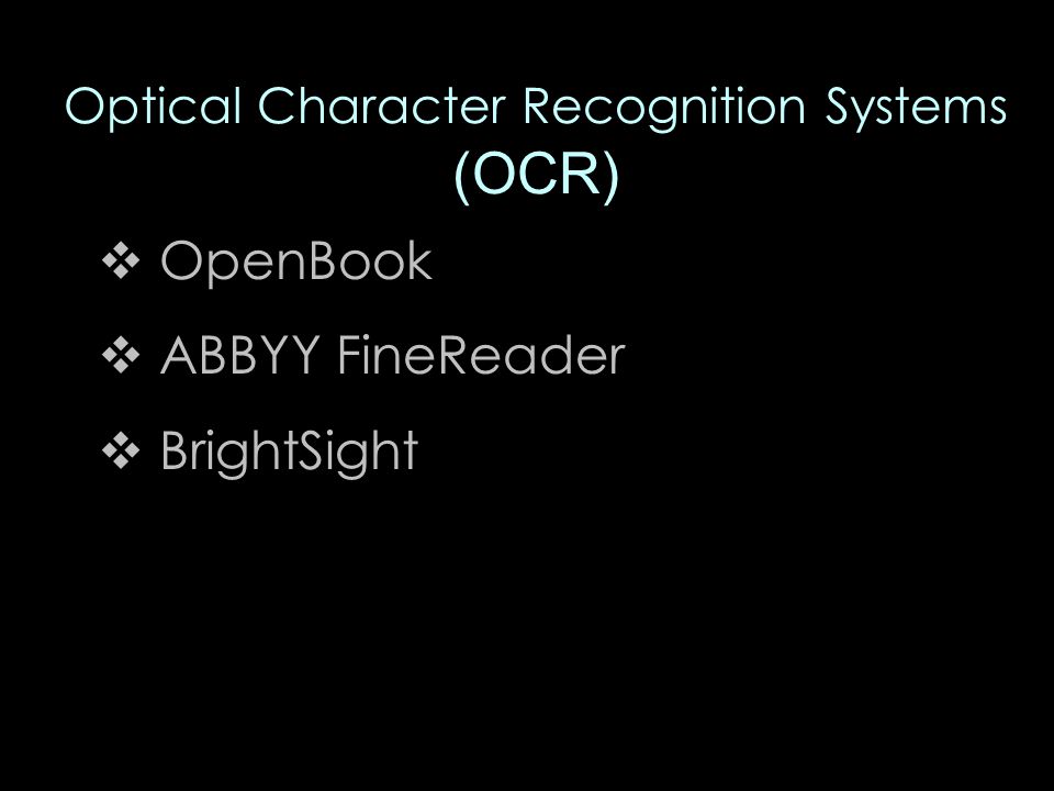Optical Character Recognition Systems (OCR)  OpenBook  ABBYY FineReader  BrightSight
