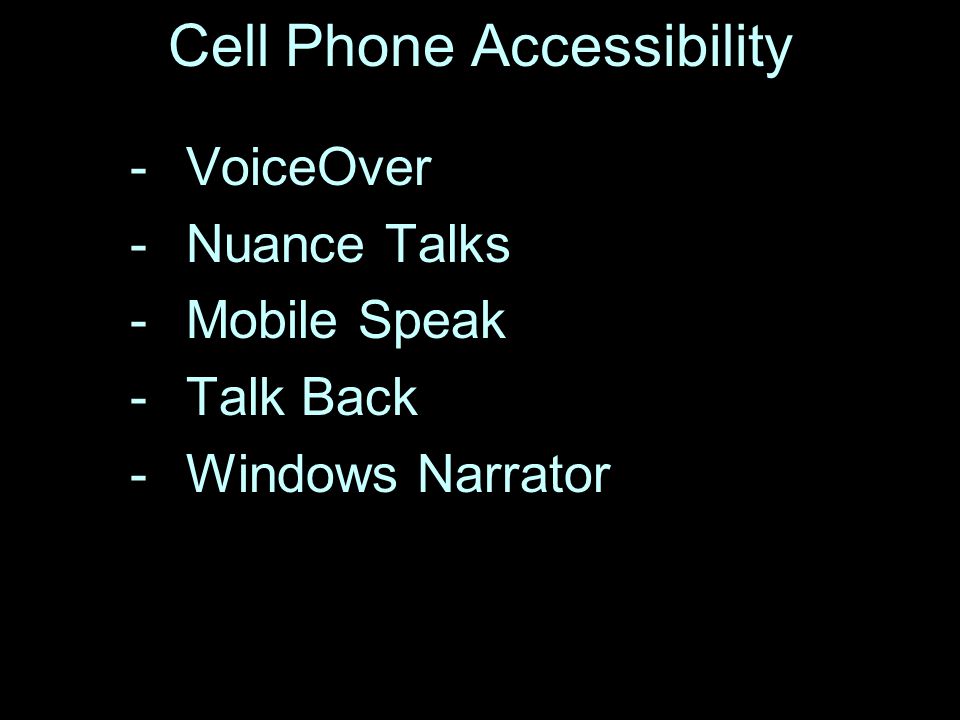 Cell Phone Accessibility -VoiceOver -Nuance Talks -Mobile Speak -Talk Back -Windows Narrator