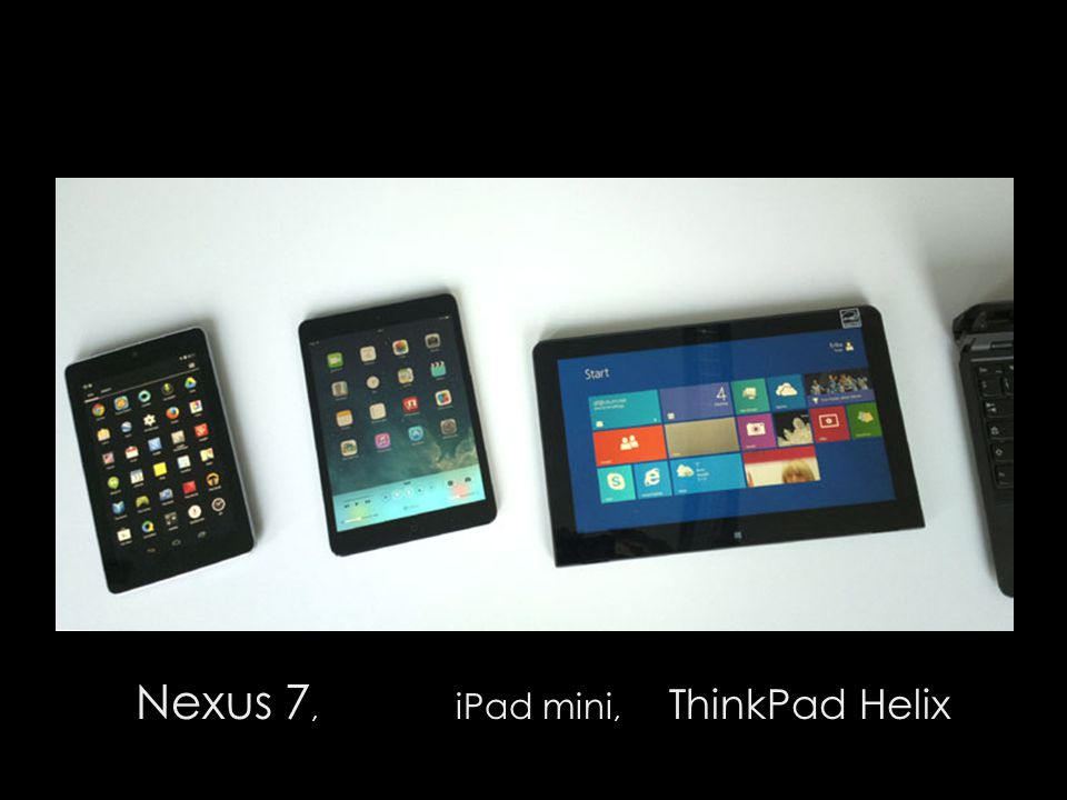 Tablets Nexus 7, iPad mini, ThinkPad Helix