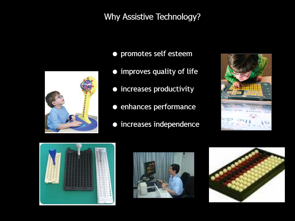 Why Assistive Technology.