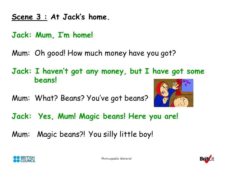 Photocopiable Material Scene 3 : At Jack’s home. Jack: Mum, I’m home.