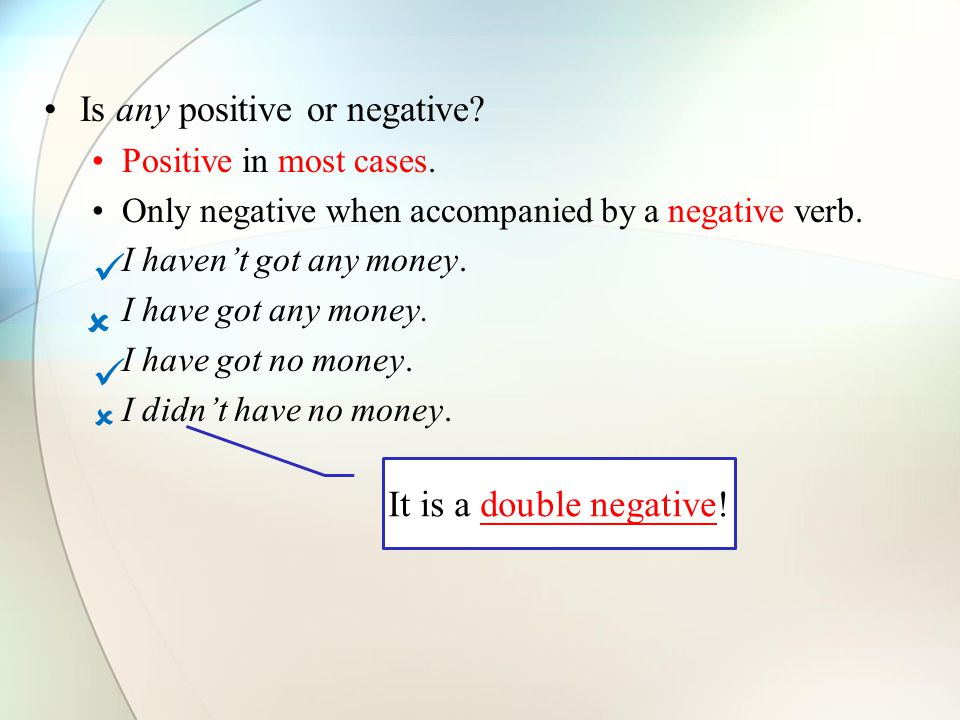 Is any positive or negative. Positive in most cases.