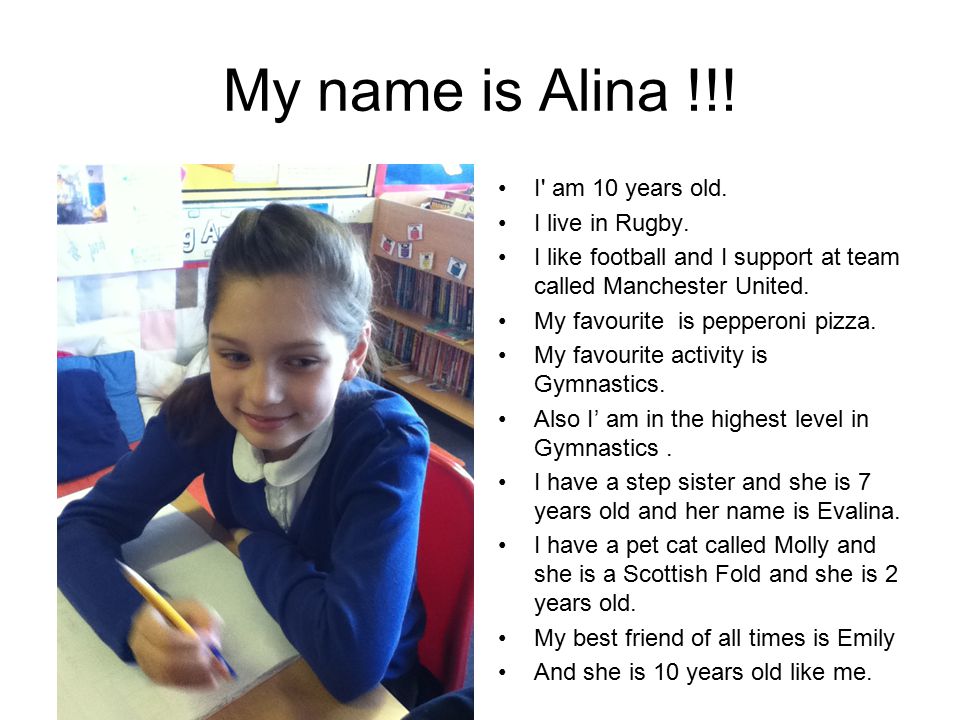 My name is Alina !!. I am 10 years old. I live in Rugby.