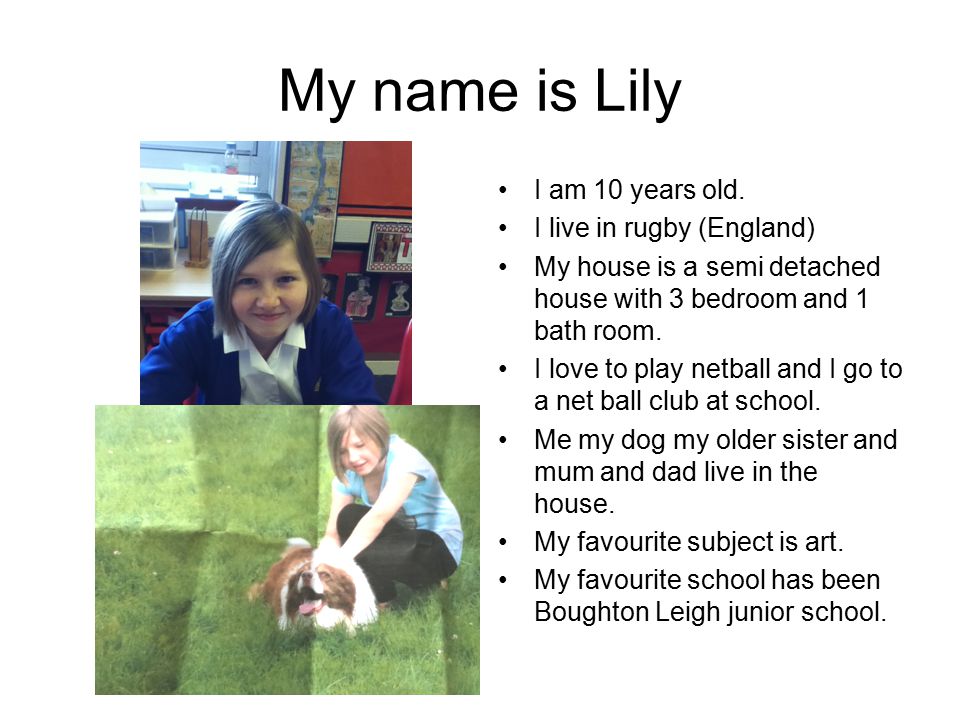 My name is Lily I am 10 years old.