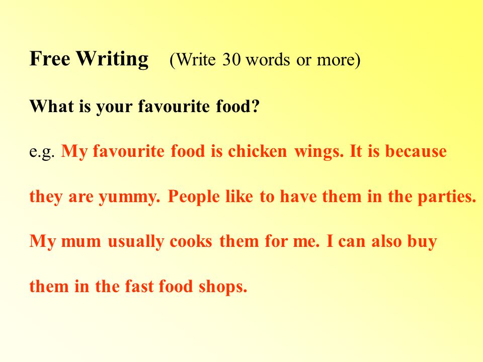 Free Writing (Write 30 words or more) What is your favourite food.