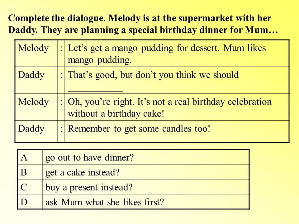 Complete the dialogue. Melody is at the supermarket with her Daddy.