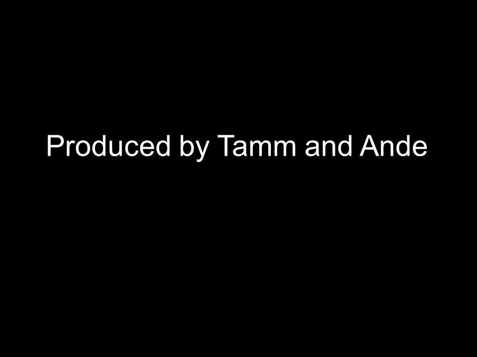 Produced by Tamm and Ande
