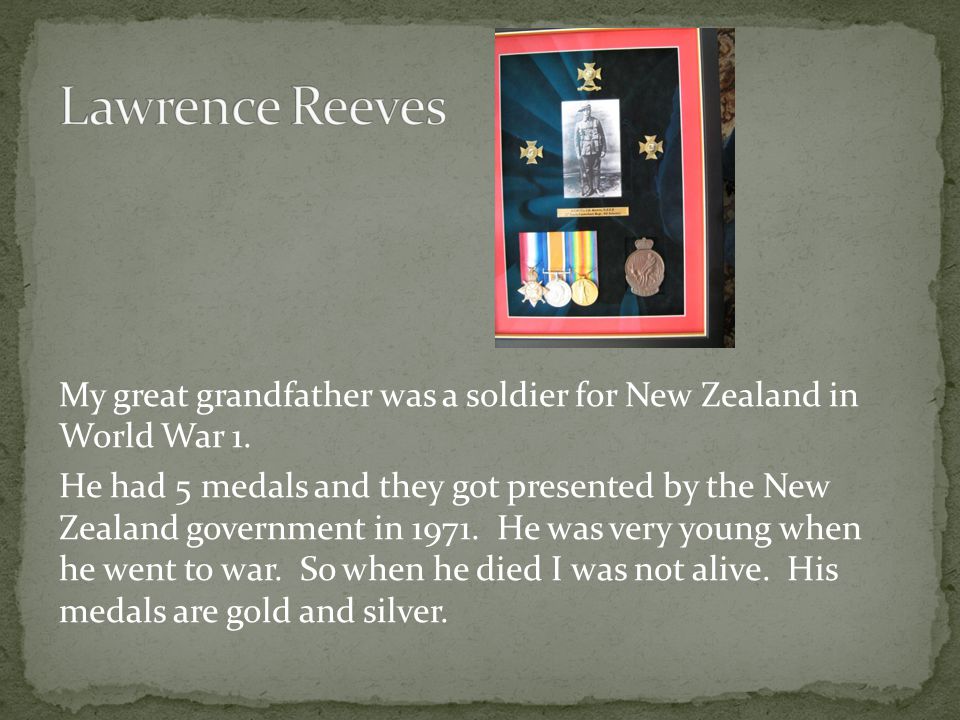 My great grandfather was a soldier for New Zealand in World War 1.