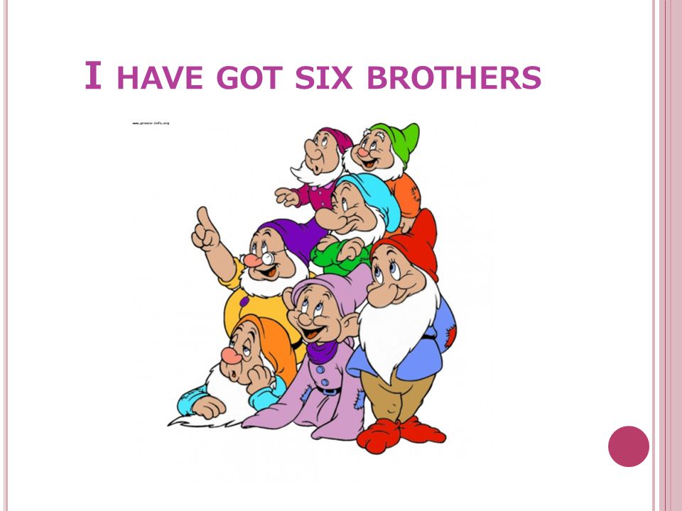 I HAVE GOT SIX BROTHERS
