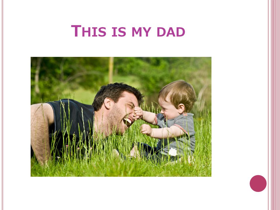 T HIS IS MY DAD