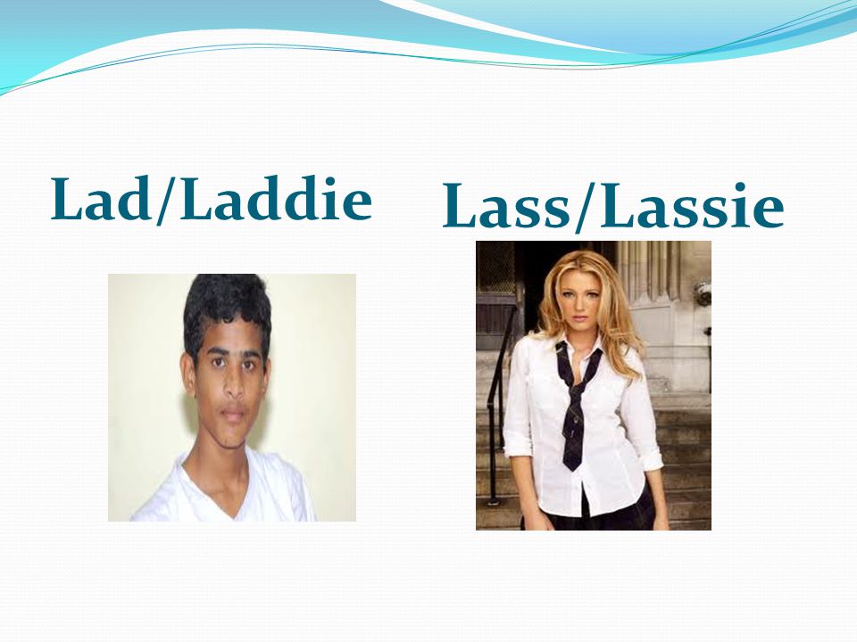 Lad/Laddie Lass/Lassie