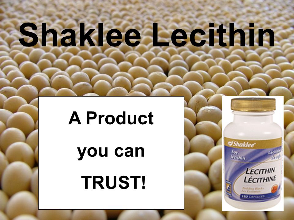 Shaklee Lecithin A Product you can TRUST!